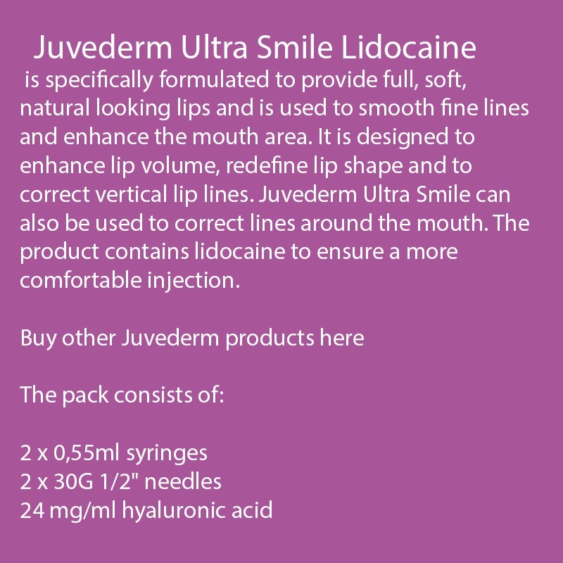 Juvederm ® Ultra Smile with Lidocaine Juvederm ® Ultra Smile with Lidocaine